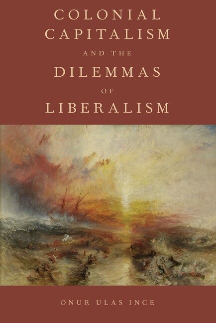 Front cover_Colonial Capitalism And The Dilemmas Of Liberalism