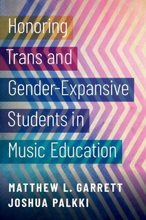 Front cover_Honoring Trans And Gender-expansive Students In Music Education