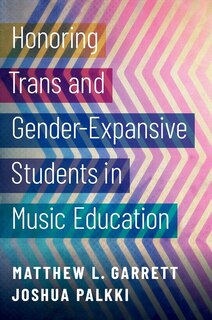 Front cover_Honoring Trans And Gender-expansive Students In Music Education