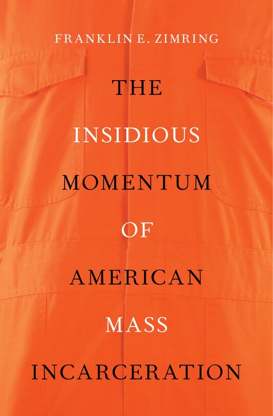 Front cover_The Insidious Momentum of American Mass Incarceration