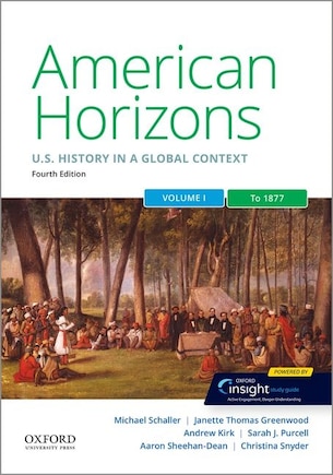 American Horizons: US History in a Global Context, Volume One: To 1877