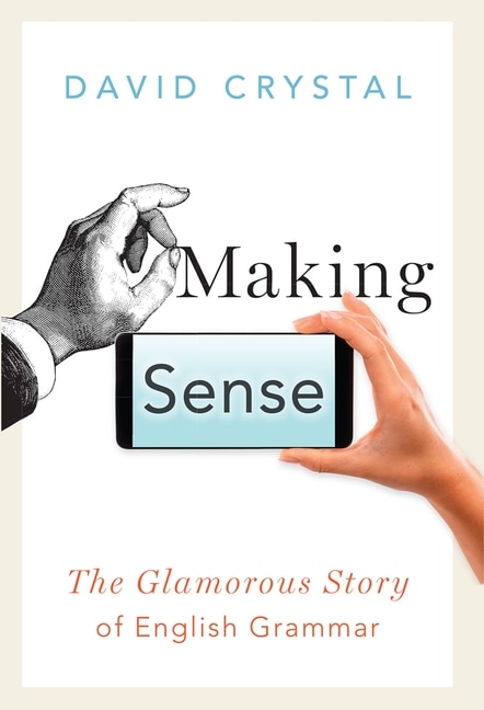 Making Sense: The Glamorous Story of English Grammar