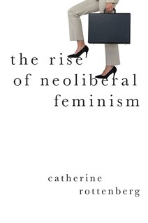 Front cover_The Rise of Neoliberal Feminism