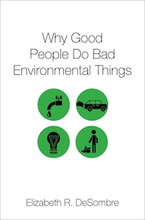 Front cover_Why Good People Do Bad Environmental Things