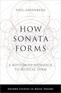 How Sonata Forms: A Bottom-Up Approach to Musical Form