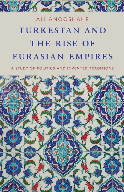 Front cover_Turkestan and the Rise of Eurasian Empires