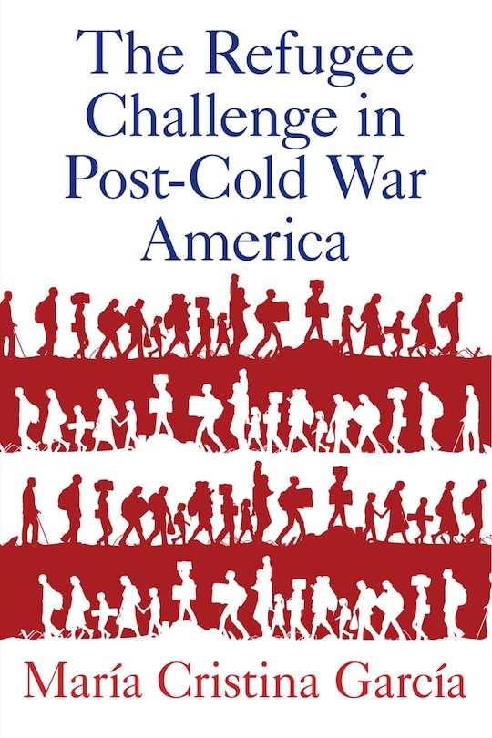 Couverture_The Refugee Challenge in Post-Cold War America