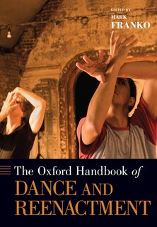 Front cover_The Oxford Handbook of Dance and Reenactment