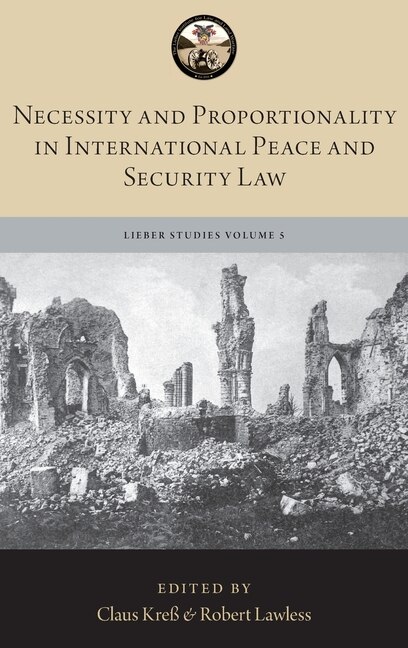 Necessity And Proportionality In International Peace And Security Law