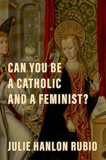 Front cover_Can You Be a Catholic and a Feminist