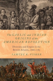 Front cover_The Gaelic and Indian Origins of the American Revolution