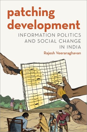 Patching Development: Information Politics And Social Reform In India