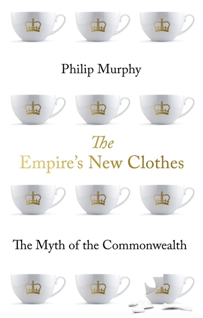 The Empire's New Clothes: The Myth Of The Commonwealth