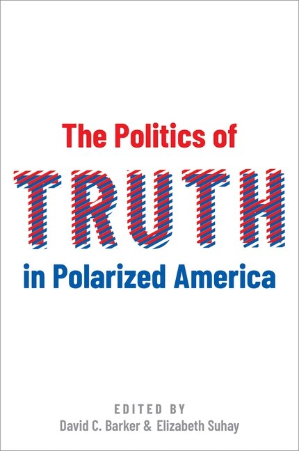 Front cover_The Politics Of Truth In Polarized America