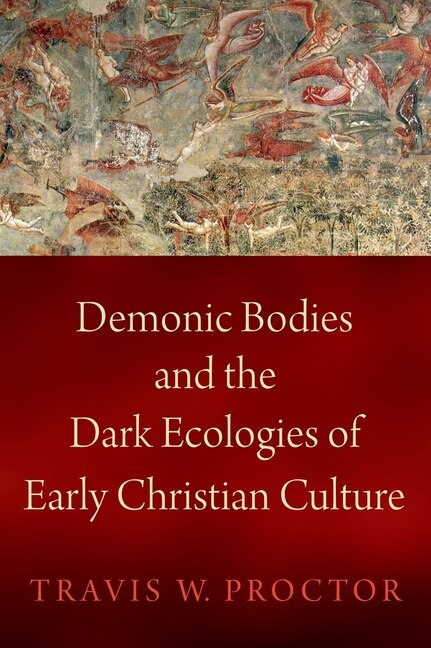 Couverture_Demonic Bodies And The Dark Ecologies Of Early Christian Culture