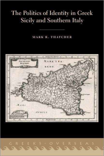Couverture_The Politics Of Identity In Greek Sicily And Southern Italy