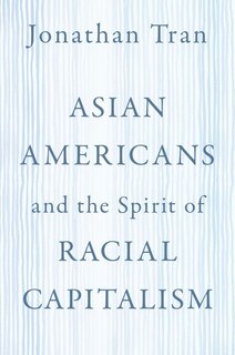 Couverture_Asian Americans And The Spirit Of Racial Capitalism