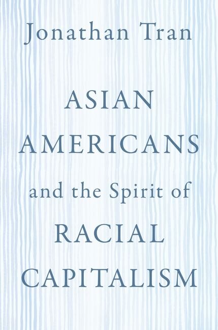 Couverture_Asian Americans And The Spirit Of Racial Capitalism