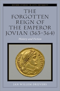 The Forgotten Reign of the Emperor Jovian (363-364): History and Fiction