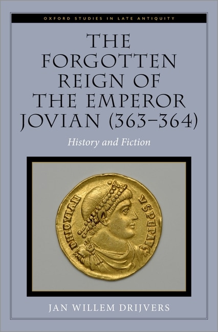 The Forgotten Reign of the Emperor Jovian (363-364): History and Fiction