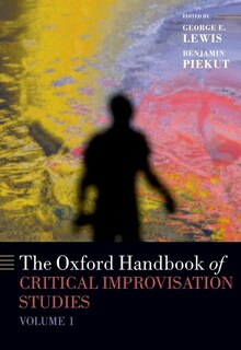Couverture_The Oxford Handbook Of Critical Improvisation Studies, Volume 1