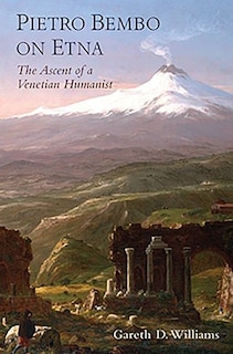 Couverture_Pietro Bembo On Etna: The Ascent Of A Venetian Humanist