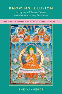 Couverture_Knowing Illusion: Bringing A Tibetan Debate Into Contemporary Discourse