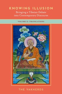 Front cover_Knowing Illusion: Bringing A Tibetan Debate Into Contemporary Discourse