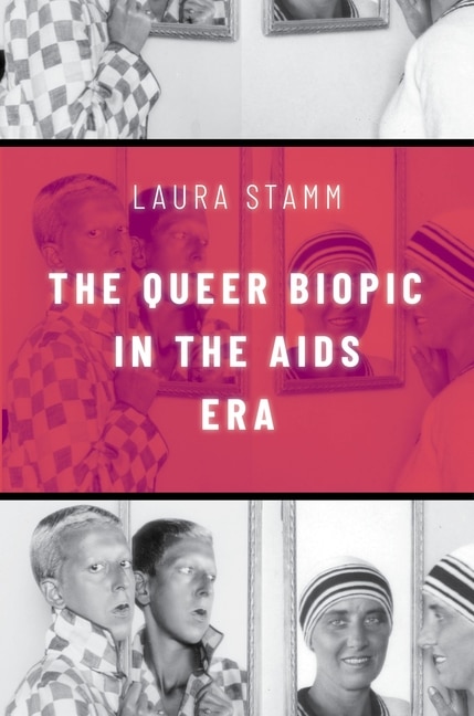 Couverture_The Queer Biopic in the AIDS Era