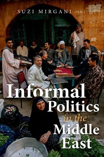 Front cover_Informal Politics In The Middle East