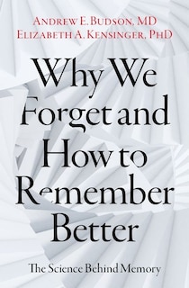 Why We Forget and How To Remember Better: The Science Behind Memory