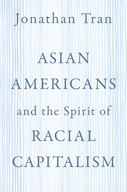 Front cover_Asian Americans And The Spirit Of Racial Capitalism