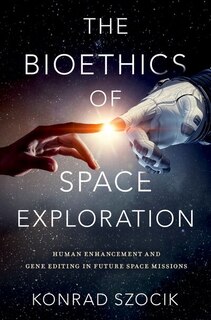 Front cover_The Bioethics of Space Exploration