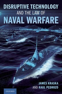 Front cover_Disruptive Technology And The Law Of Naval Warfare