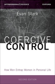 Coercive Control: How Men Entrap Women in Personal Life