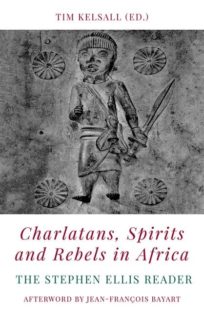 Front cover_Charlatans, Spirits And Rebels In Africa