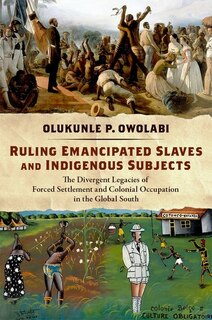 Couverture_Ruling Emancipated Slaves and Indigenous Subjects