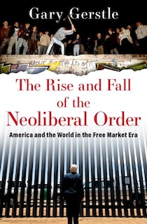 Front cover_The Rise and Fall of the Neoliberal Order