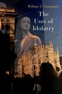 Front cover_The Uses of Idolatry