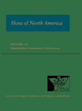 Flora of North America: Volume 14, Magnoliophyta: Gentianaceae to Hydroleaceae: North of Mexico