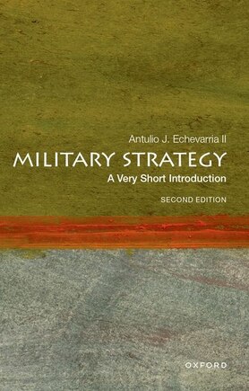 Military Strategy: A Very Short Introduction: Second Edition