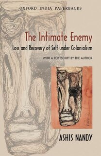 The Intimate Enemy: Loss and Recovery of Self Under Colonialism