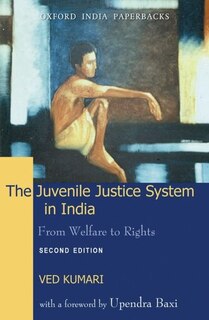 The Juvenile Justice System in India: From Welfare to Rights