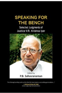Speaking for the Bench: Selected Judgements of Justice V.r. Krishna Iyer