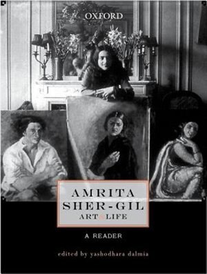 Amrita Sher-Gil: Art and Life: A Reader