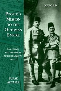 People's Mission to the Ottoman Empire: M. A. Ansari and the Indian Medical Mission, 1912-13