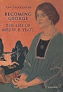 Becoming George: The Life of Mrs W.B.Yeats