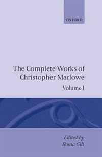 Front cover_The Complete Works of Christopher Marlowe: Volume I: All Ovids Elegies, Lucans First Booke, Dido Queene of Carthage, Hero and Leander
