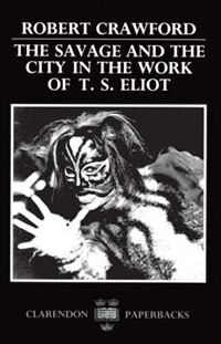 Front cover_The Savage and the City in the Work of T. S. Eliot