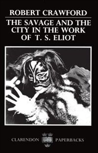 Front cover_The Savage and the City in the Work of T. S. Eliot